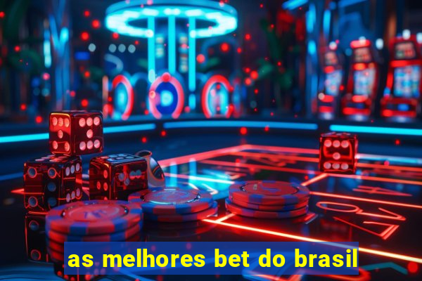 as melhores bet do brasil