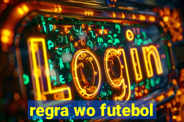 regra wo futebol