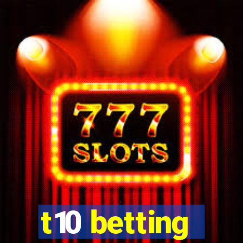 t10 betting