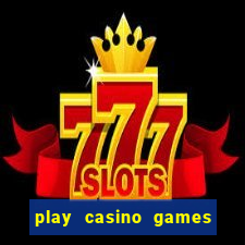 play casino games real money