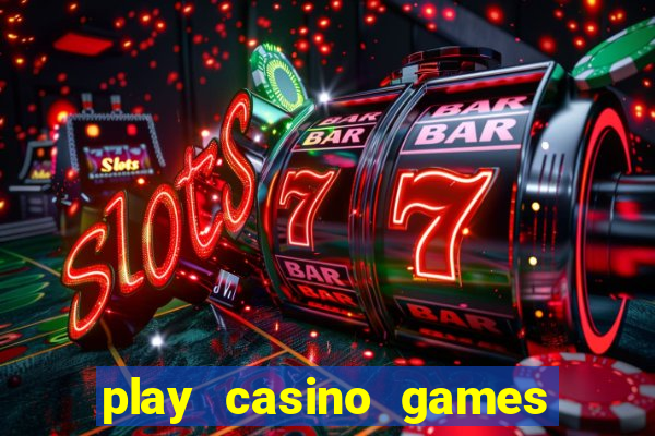 play casino games real money