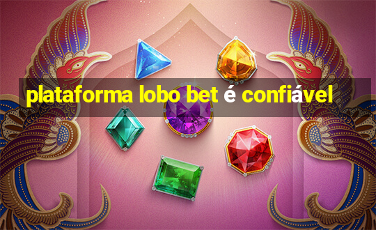 plataforma lobo bet é confiável