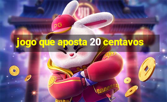 jogo que aposta 20 centavos