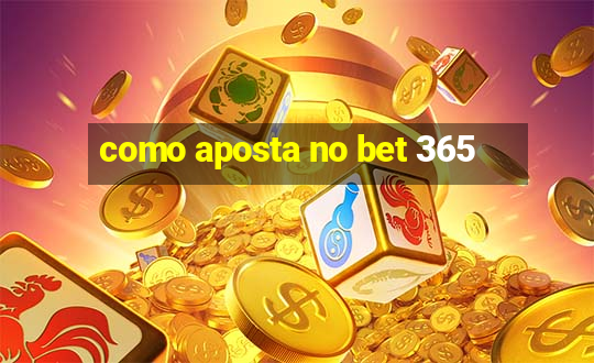 como aposta no bet 365