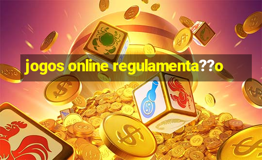 jogos online regulamenta??o