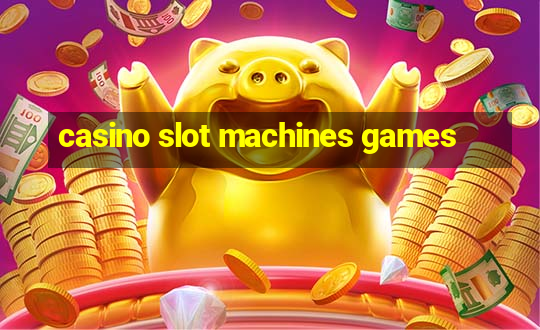 casino slot machines games