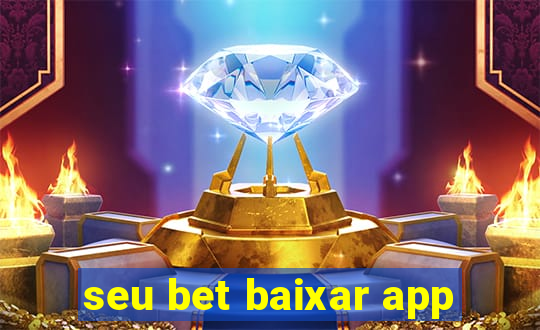 seu bet baixar app