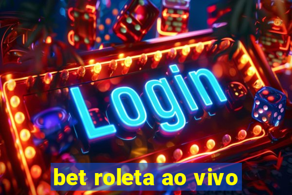 bet roleta ao vivo