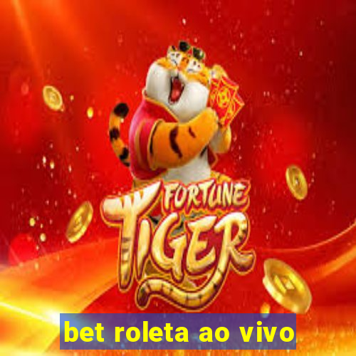 bet roleta ao vivo