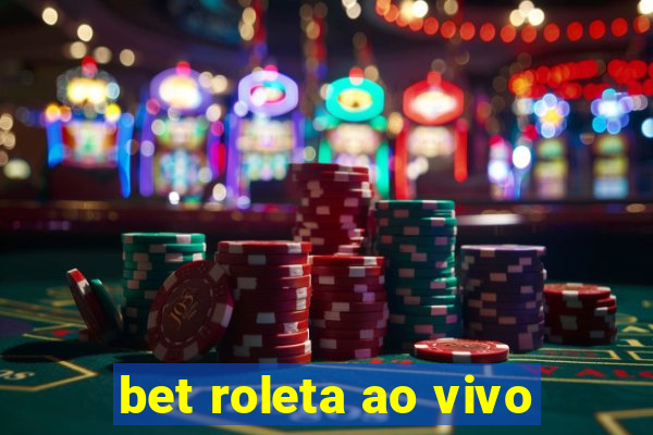 bet roleta ao vivo