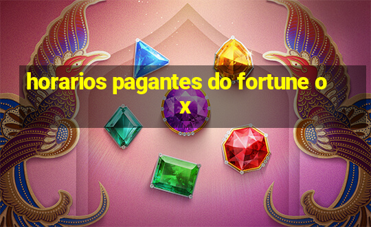 horarios pagantes do fortune ox