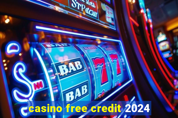 casino free credit 2024