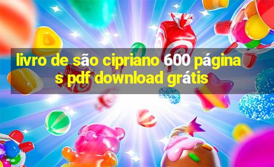 livro de são cipriano 600 páginas pdf download grátis