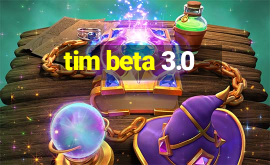 tim beta 3.0