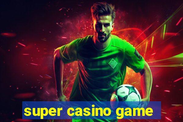 super casino game