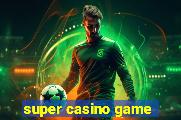 super casino game