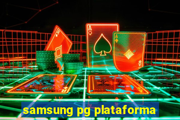 samsung pg plataforma