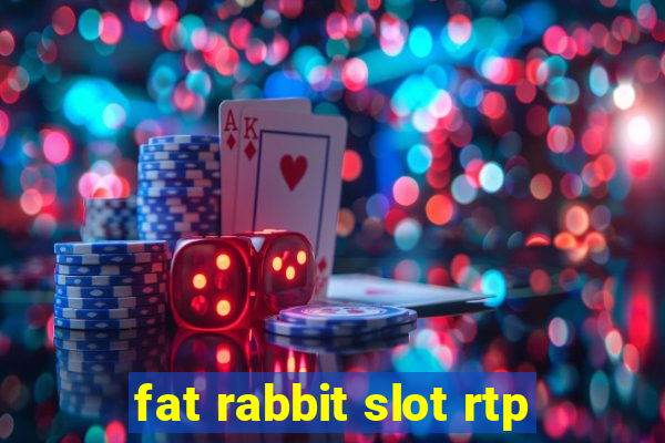 fat rabbit slot rtp