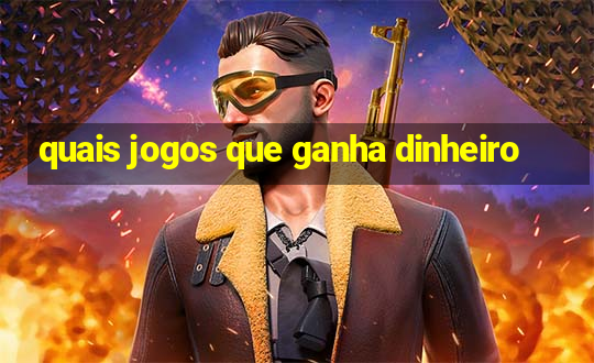 quais jogos que ganha dinheiro