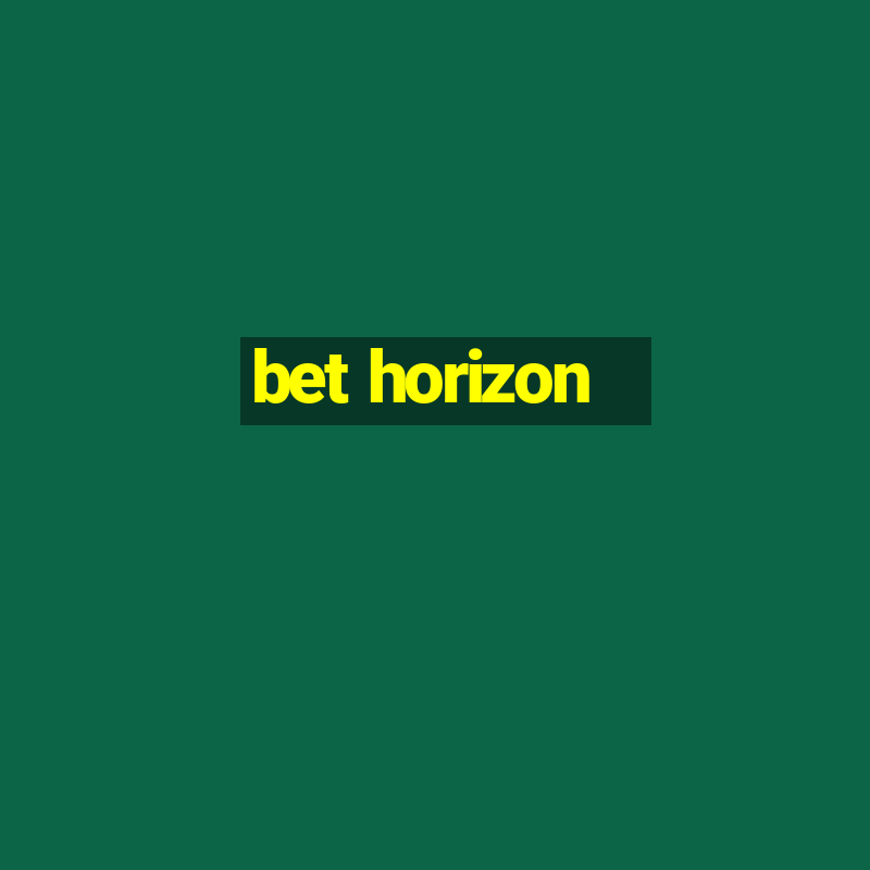 bet horizon