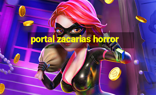 portal zacarias horror