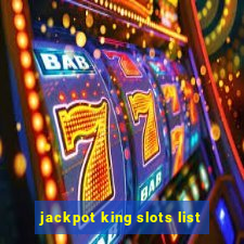 jackpot king slots list