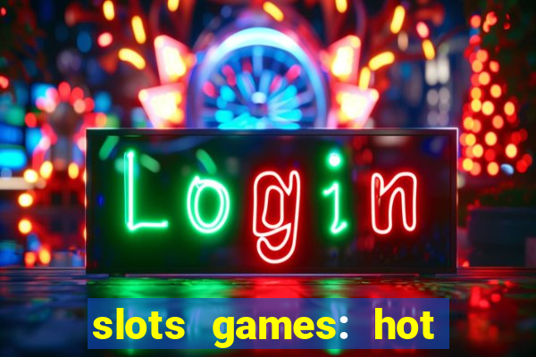 slots games: hot vegas casino