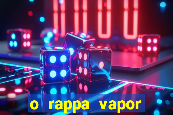 o rappa vapor barato letra