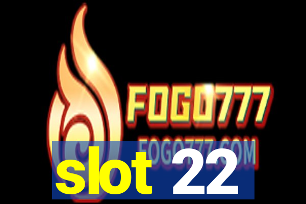 slot 22