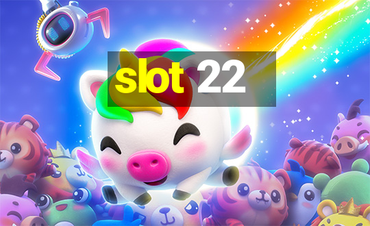 slot 22