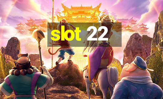 slot 22