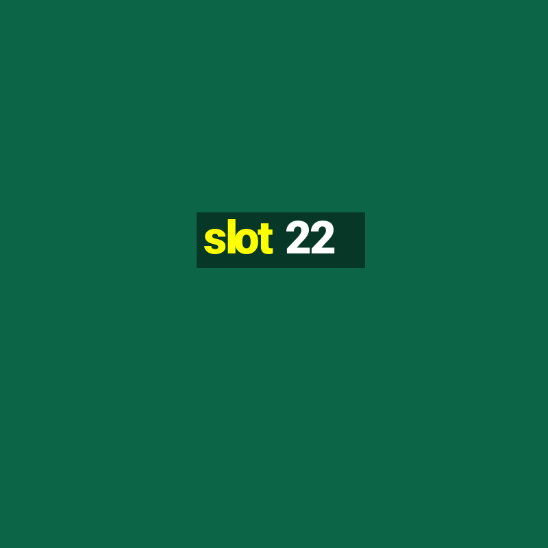 slot 22