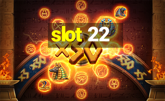 slot 22