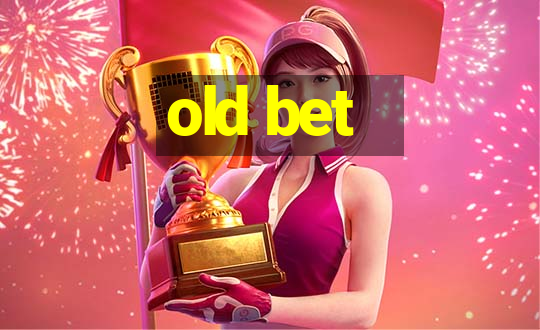 old bet