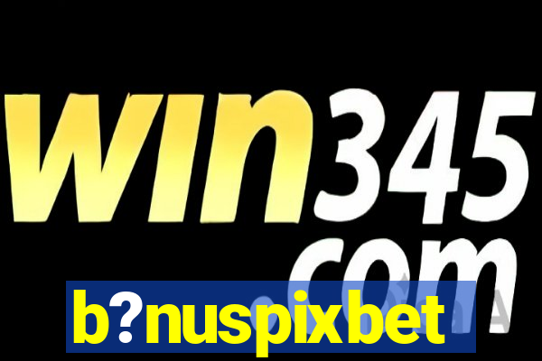 b?nuspixbet