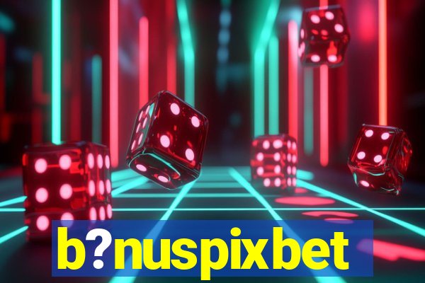 b?nuspixbet