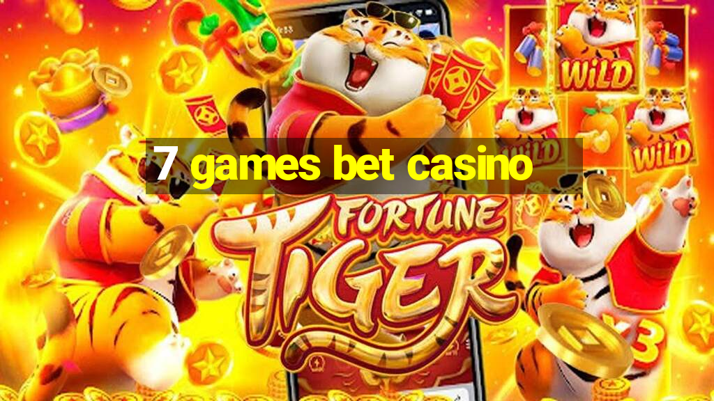 7 games bet casino