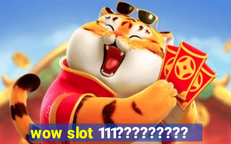 wow slot 111?????????