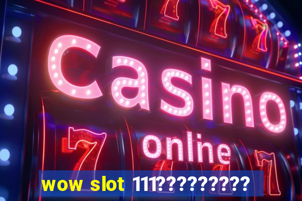 wow slot 111?????????