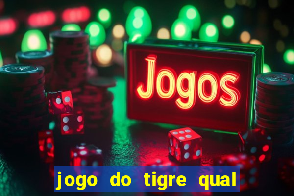 jogo do tigre qual o melhor