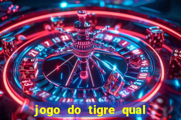 jogo do tigre qual o melhor