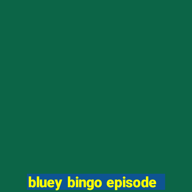 bluey bingo episode