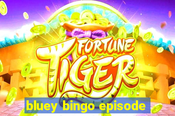 bluey bingo episode