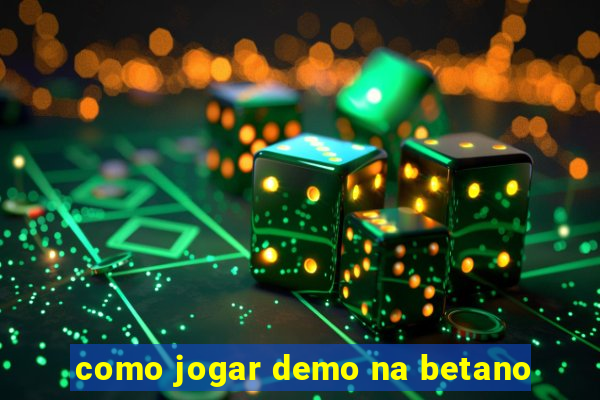 como jogar demo na betano