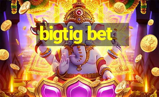 bigtig bet