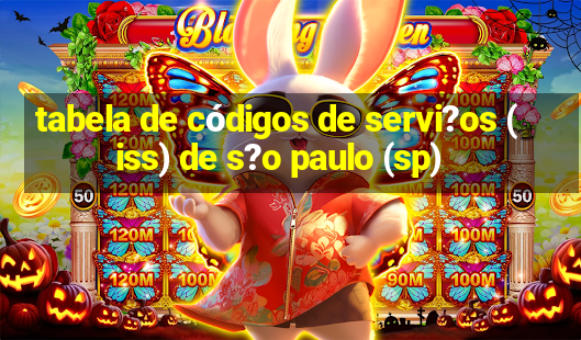 tabela de códigos de servi?os (iss) de s?o paulo (sp)