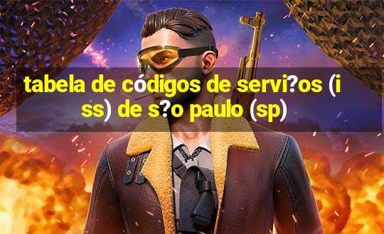 tabela de códigos de servi?os (iss) de s?o paulo (sp)