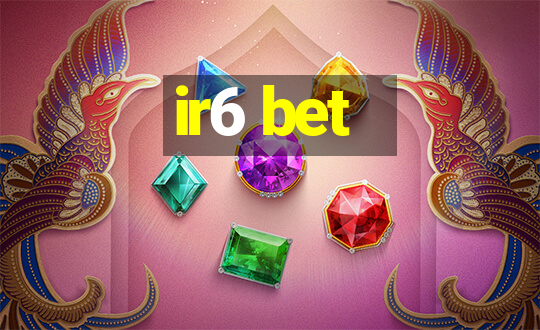 ir6 bet