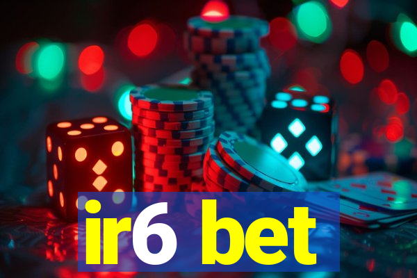 ir6 bet