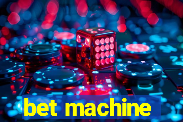 bet machine